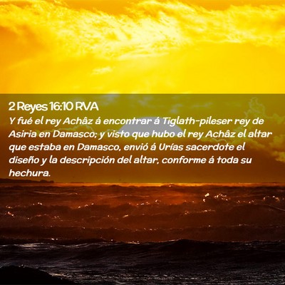 Picture 02 - 2 Reyes 16:10 RVA - Y fué el rey Achâz á encontrar á - Bible Verse Picture