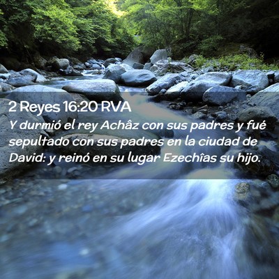 Picture 02 - 2 Reyes 16:20 RVA - Y durmió el rey Achâz con sus padres y fué - Bible Verse Picture