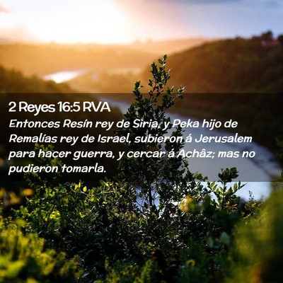 Picture 02 - 2 Reyes 16:5 RVA - Entonces Resín rey de Siria, y Peka hijo de - Bible Verse Picture