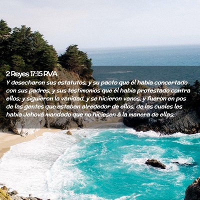 Picture 02 - 2 Reyes 17:15 RVA - Y desecharon sus estatutos, y su pacto que él - Bible Verse Picture