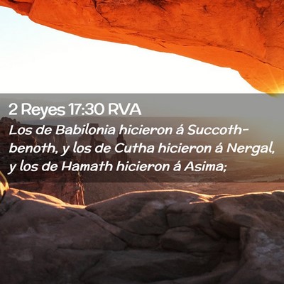 Picture 02 - 2 Reyes 17:30 RVA - Los de Babilonia hicieron á Succoth-benoth, y - Bible Verse Picture