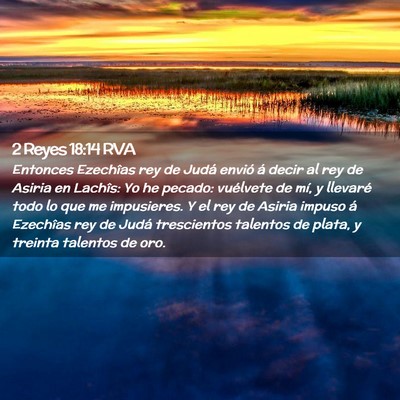Picture 02 - 2 Reyes 18:14 RVA - Entonces Ezechîas rey de Judá envió á decir - Bible Verse Picture