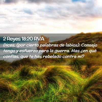 Picture 02 - 2 Reyes 18:20 RVA - Dices, (por cierto palabras de labios): Consejo - Bible Verse Picture