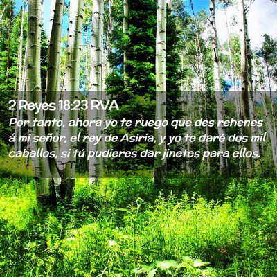 Picture 02 - 2 Reyes 18:23 RVA - Por tanto, ahora yo te ruego que des rehenes á - Bible Verse Picture