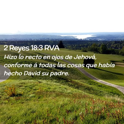 Picture 02 - 2 Reyes 18:3 RVA - Hizo lo recto en ojos de Jehová, conforme á - Bible Verse Picture