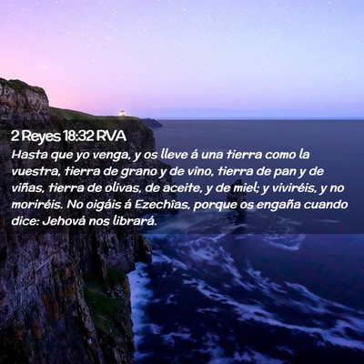 Picture 02 - 2 Reyes 18:32 RVA - Hasta que yo venga, y os lleve á una tierra como - Bible Verse Picture