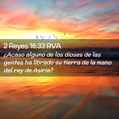 Picture 02 - 2 Reyes 18:33 RVA - ¿Acaso alguno de los dioses de las gentes ha - Bible Verse Picture