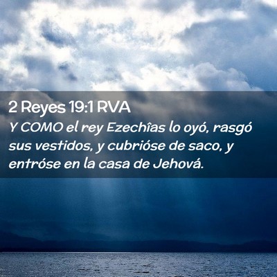 Picture 02 - 2 Reyes 19:1 RVA - Y COMO el rey Ezechîas lo oyó, rasgó sus - Bible Verse Picture