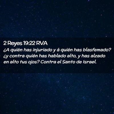 Picture 02 - 2 Reyes 19:22 RVA - ¿A quién has injuriado y á quién has - Bible Verse Picture