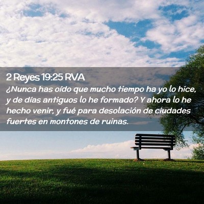 Picture 02 - 2 Reyes 19:25 RVA - ¿Nunca has oído que mucho tiempo ha yo lo hice, - Bible Verse Picture
