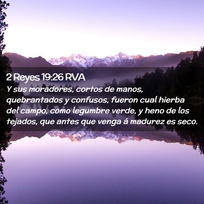 Picture 02 - 2 Reyes 19:26 RVA - Y sus moradores, cortos de manos, quebrantados y - Bible Verse Picture