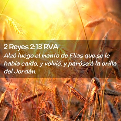 Picture 02 - 2 Reyes 2:13 RVA - Alzó luego el manto de Elías que se le había - Bible Verse Picture