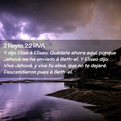 Picture 02 - 2 Reyes 2:2 RVA - Y dijo Elías á Eliseo: Quédate ahora aquí, - Bible Verse Picture