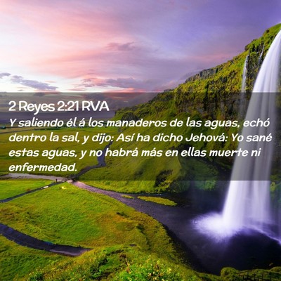 Picture 02 - 2 Reyes 2:21 RVA - Y saliendo él á los manaderos de las aguas, - Bible Verse Picture
