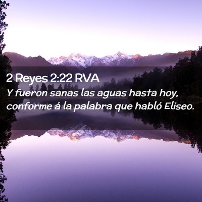 Picture 02 - 2 Reyes 2:22 RVA - Y fueron sanas las aguas hasta hoy, conforme á - Bible Verse Picture
