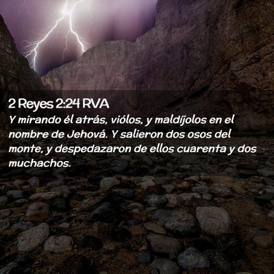 Picture 02 - 2 Reyes 2:24 RVA - Y mirando él atrás, viólos, y maldíjolos en - Bible Verse Picture