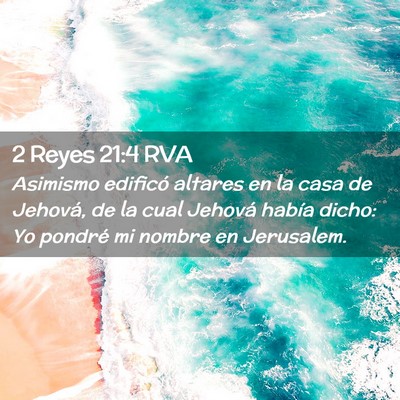 Picture 02 - 2 Reyes 21:4 RVA - Asimismo edificó altares en la casa de Jehová, - Bible Verse Picture