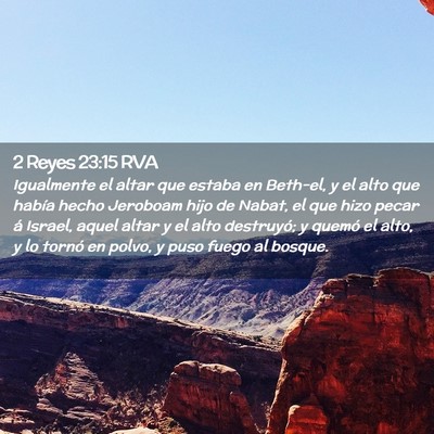 Picture 02 - 2 Reyes 23:15 RVA - Igualmente el altar que estaba en Beth-el, y el - Bible Verse Picture