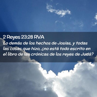 Picture 02 - 2 Reyes 23:28 RVA - Lo demás de los hechos de Josías, y todas las - Bible Verse Picture