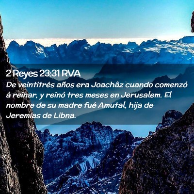 Picture 02 - 2 Reyes 23:31 RVA - De veintitrés años era Joachâz cuando comenzó - Bible Verse Picture
