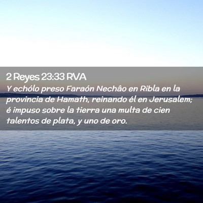 Picture 02 - 2 Reyes 23:33 RVA - Y echólo preso Faraón Nechâo en Ribla en la - Bible Verse Picture