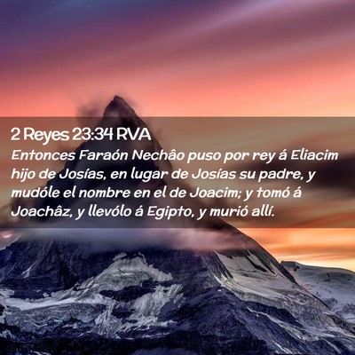 Picture 02 - 2 Reyes 23:34 RVA - Entonces Faraón Nechâo puso por rey á Eliacim - Bible Verse Picture
