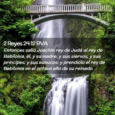 Picture 02 - 2 Reyes 24:12 RVA - Entonces salió Joachîn rey de Judá al rey de - Bible Verse Picture