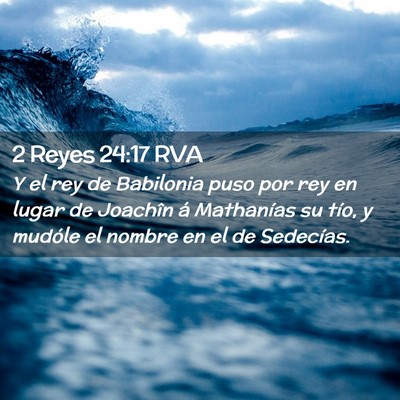 Picture 02 - 2 Reyes 24:17 RVA - Y el rey de Babilonia puso por rey en lugar de - Bible Verse Picture