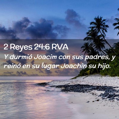 Picture 02 - 2 Reyes 24:6 RVA - Y durmió Joacim con sus padres, y reinó en su - Bible Verse Picture