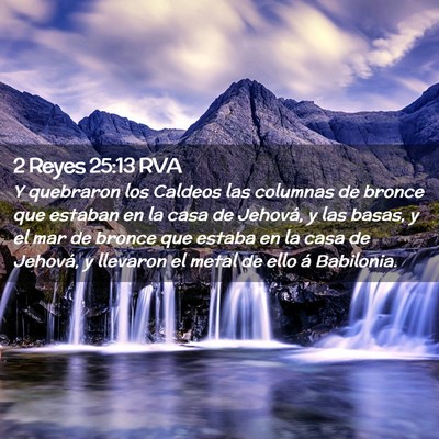 Picture 02 - 2 Reyes 25:13 RVA - Y quebraron los Caldeos las columnas de bronce - Bible Verse Picture