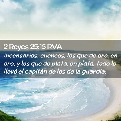 Picture 02 - 2 Reyes 25:15 RVA - Incensarios, cuencos, los que de oro, en oro, y - Bible Verse Picture