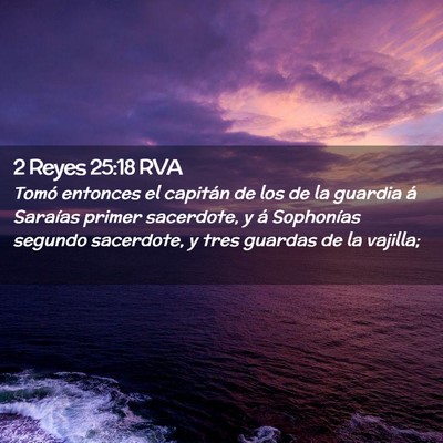 Picture 02 - 2 Reyes 25:18 RVA - Tomó entonces el capitán de los de la guardia - Bible Verse Picture
