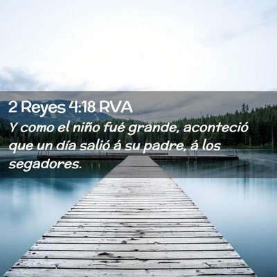 Picture 02 - 2 Reyes 4:18 RVA - Y como el niño fué grande, aconteció que un - Bible Verse Picture