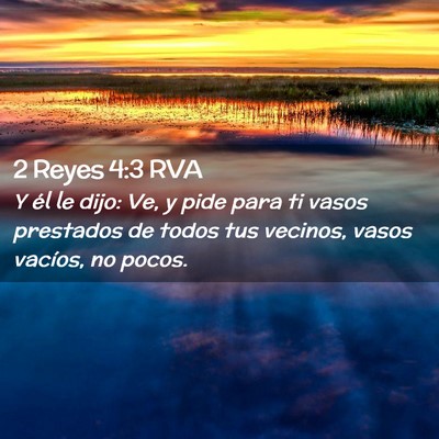 Picture 02 - 2 Reyes 4:3 RVA - Y él le dijo: Ve, y pide para ti vasos prestados - Bible Verse Picture