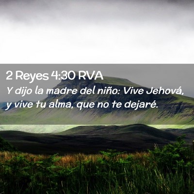 Picture 02 - 2 Reyes 4:30 RVA - Y dijo la madre del niño: Vive Jehová, y vive - Bible Verse Picture