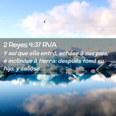 Picture 02 - 2 Reyes 4:37 RVA - Y así que ella entró, echóse á sus pies, é - Bible Verse Picture