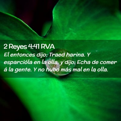 Picture 02 - 2 Reyes 4:41 RVA - El entonces dijo: Traed harina. Y esparcióla en - Bible Verse Picture