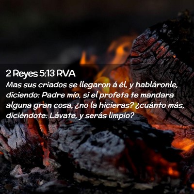 Picture 02 - 2 Reyes 5:13 RVA - Mas sus criados se llegaron á él, y - Bible Verse Picture