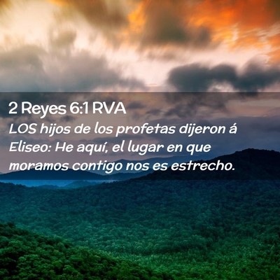 Picture 02 - 2 Reyes 6:1 RVA - LOS hijos de los profetas dijeron á Eliseo: He - Bible Verse Picture