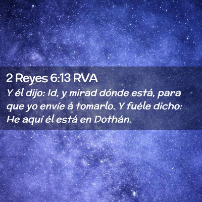 Picture 02 - 2 Reyes 6:13 RVA - Y él dijo: Id, y mirad dónde está, para que yo - Bible Verse Picture