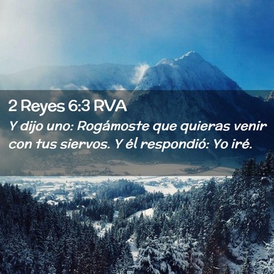 Picture 02 - 2 Reyes 6:3 RVA - Y dijo uno: Rogámoste que quieras venir con tus - Bible Verse Picture