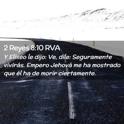 Picture 02 - 2 Reyes 8:10 RVA - Y Eliseo le dijo: Ve, dile: Seguramente vivirás. - Bible Verse Picture