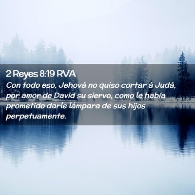 Picture 02 - 2 Reyes 8:19 RVA - Con todo eso, Jehová no quiso cortar á Judá, - Bible Verse Picture