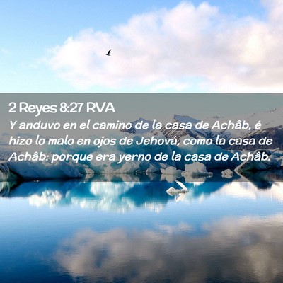 Picture 02 - 2 Reyes 8:27 RVA - Y anduvo en el camino de la casa de Achâb, é - Bible Verse Picture