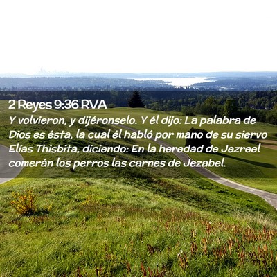 Picture 02 - 2 Reyes 9:36 RVA - Y volvieron, y dijéronselo. Y él dijo: La - Bible Verse Picture