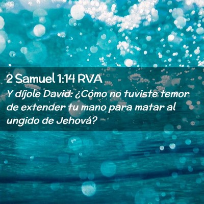 Picture 02 - 2 Samuel 1:14 RVA - Y díjole David: ¿Cómo no tuviste temor de - Bible Verse Picture