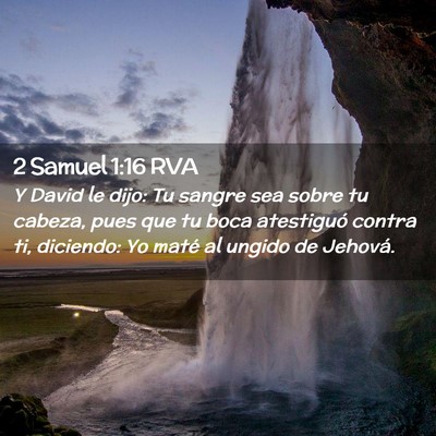 Picture 02 - 2 Samuel 1:16 RVA - Y David le dijo: Tu sangre sea sobre tu cabeza, - Bible Verse Picture