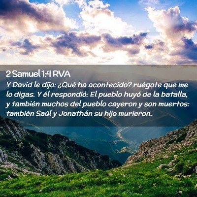 Picture 02 - 2 Samuel 1:4 RVA - Y David le dijo: ¿Qué ha acontecido? ruégote - Bible Verse Picture
