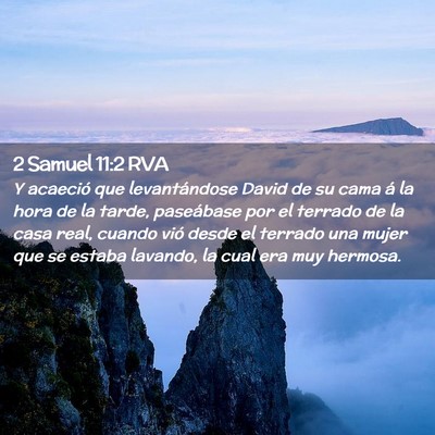 Picture 02 - 2 Samuel 11:2 RVA - Y acaeció que levantándose David de su cama á - Bible Verse Picture