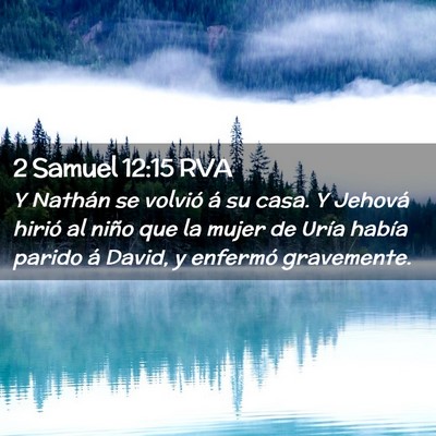 Picture 02 - 2 Samuel 12:15 RVA - Y Nathán se volvió á su casa. Y Jehová hirió - Bible Verse Picture